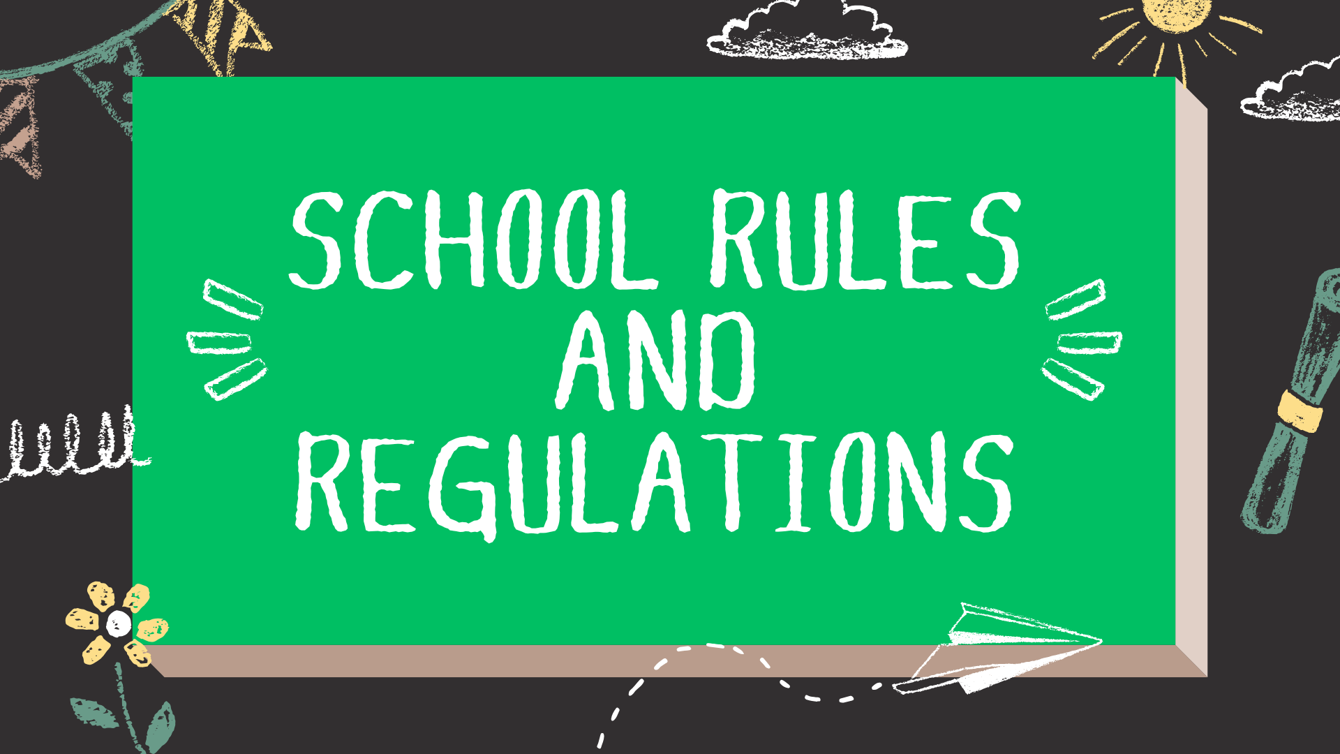 SCHOOL RULES AND REGULATIONS SCHOOL RULES AND REGULATIONS